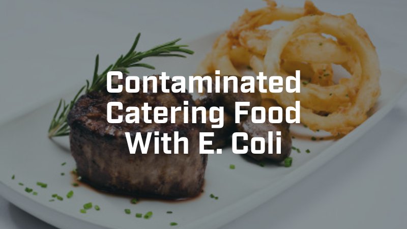 Catering Food is Contaminated by E. Coli