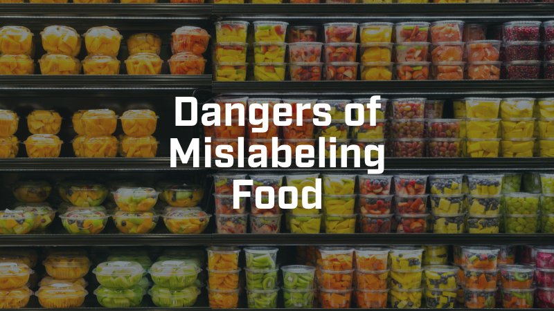 Dangers of Mislabeling Food