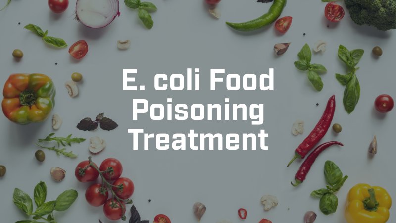 E. coli Food Poisoning Treatment