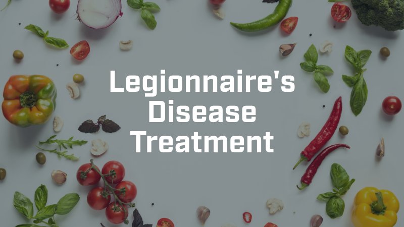 Legionnaire's Disease Treatment